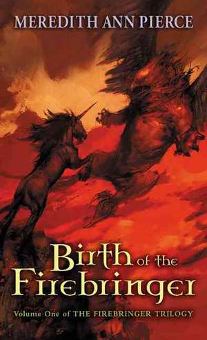 Birth of the Firebringer de Meredith Ann Pierce