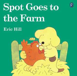 Spot Goes to the Farm (Color) de Eric Hill