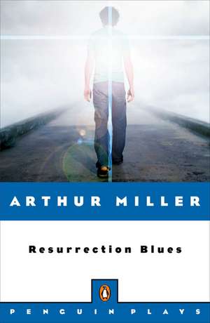 Resurrection Blues de Arthur Miller