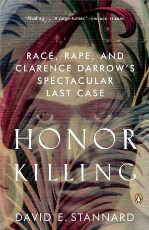 Honor Killing: Race, Rape, and Clarence Darrow's Spectacular Last Case de David E. Stannard