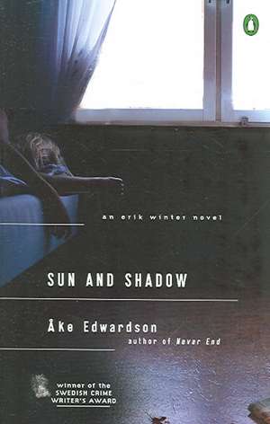 Sun and Shadow: An Erik Winter Novel de Ake Edwardson