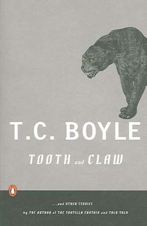 Tooth and Claw: And Other Stories de T. Coraghessan Boyle