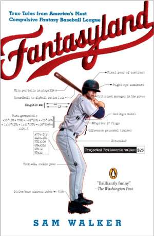 Fantasyland: A Sportswriter's Obsessive Bid to Win the World's Most Ruthless Fantasy Baseball League de Sam Walker