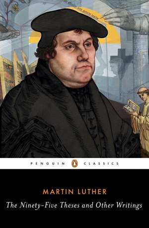 The Ninety-Five Theses and Other Writings de Martin Luther