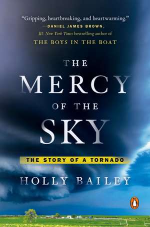 The Mercy of the Sky: The Story of a Tornado de Holly Bailey