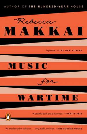 Music for Wartime de Rebecca Makkai