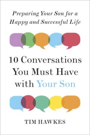 Ten Conversations You Must Have with Your Son de Tim Hawkes