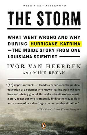 The Storm: What Went Wrong and Why During Hurricane Katrina--The Inside Story from One Louisiana Scientist de Ivor Van Heerden