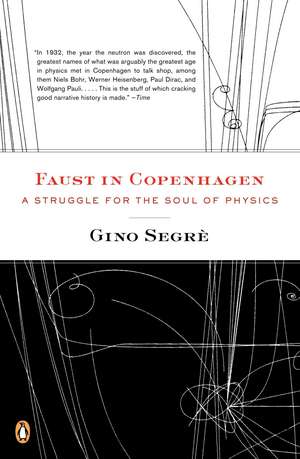 Faust in Copenhagen: A Struggle for the Soul of Physics de Gino Segre