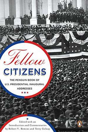 Fellow Citizens: The Penguin Book of U.S. Presidential Addresses de Robert Vincent Remini