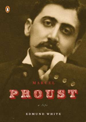 Marcel Proust: A Life de Edmund White