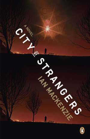 City of Strangers: Revised and Updated for th de Ian MacKenzie