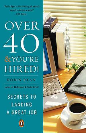 Over 40 & You're Hired!: Secrets to Landing a Great Job de Robin C Brown