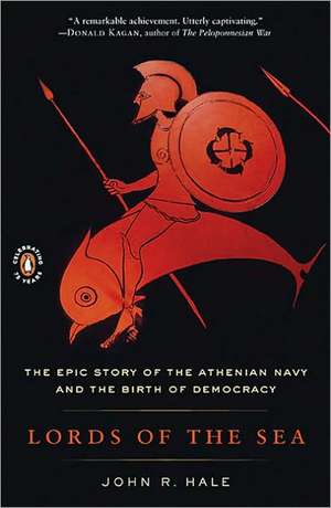 Lords of the Sea: The Epic Story of the Athenian Navy and the Birth of Democracy de John R. Hale