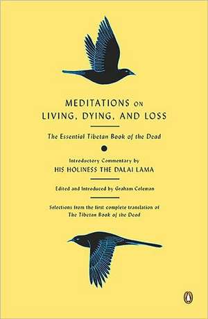 Meditations on Living, Dying, and Loss: The Essential Tibetan Book of the Dead de Graham Coleman