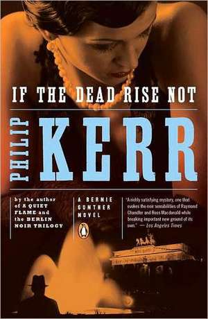 If the Dead Rise Not de Philip Kerr