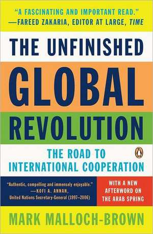 The Unfinished Global Revolution: The Road to International Cooperation de Mark Malloch-Brown