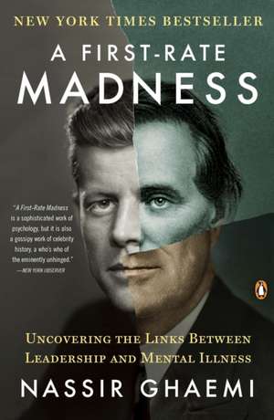 A First-Rate Madness: Uncovering the Links Between Leadership and Mental Illness de Nassir Ghaemi