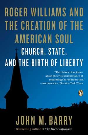 Roger Williams and the Creation of the American Soul: Church, State, and the Birth of Liberty de John M. Barry