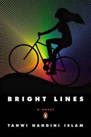 Bright Lines: A Novel de Tanwi Nandini Islam