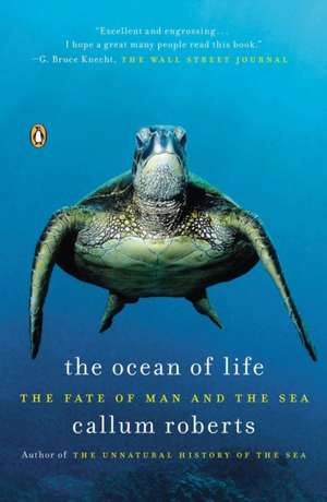 The Ocean of Life: The Fate of Man and the Sea de Callum Roberts