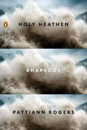 Holy Heathen Rhapsody de Pattiann Rogers