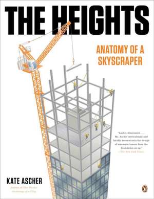 The Heights: Anatomy of a Skyscraper de Kate Ascher