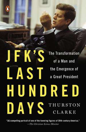 JFK's Last Hundred Days de Thurston Clarke