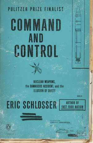 Command and Control de Eric Schlosser