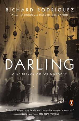 Darling: A Spiritual Autobiography de Richard Rodriguez