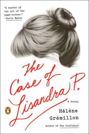 The Case of Lisandra P.: A Novel de Helene Gremillion