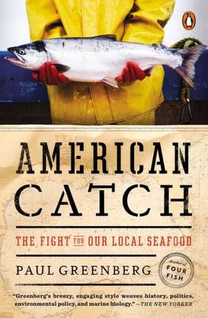 American Catch: The Fight for Our Local Seafood de Paul Greenberg