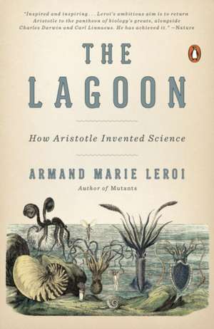 The Lagoon: How Aristotle Invented Science de Armand Marie Leroi