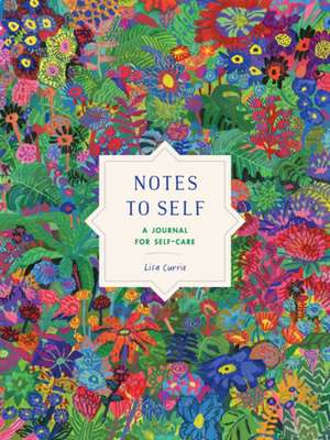 Notes to Self: A Journal for Self-Care de Lisa Currie