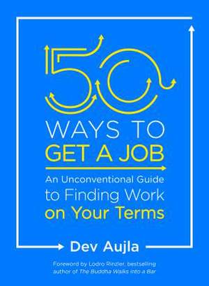 50 Ways to Get a Job de Dev Aujla