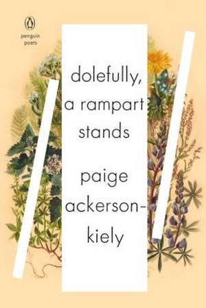 Dolefully, A Rampart Stands: Series: PENGUIN POETS de Paige Ackerson-Kiely