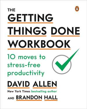 The Getting Things Done Workbook: 10 Moves to Stress-Free Productivity de David Allen