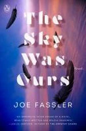 The Sky Was Ours de Joe Fassler