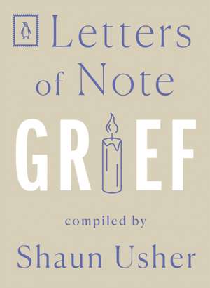 Letters of Note: Grief de Shaun Usher