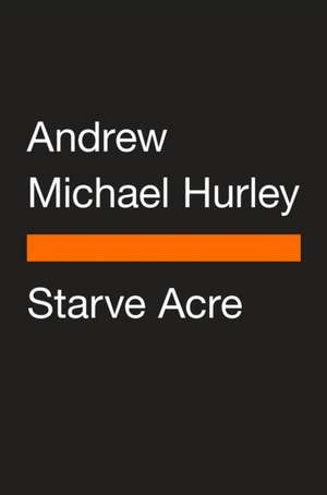 Starve Acre de Andrew Michael Hurley