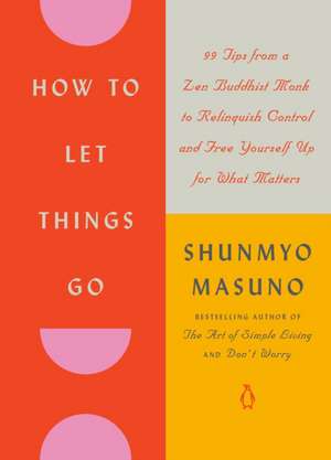 How to Let Things Go de Shunmyo Masuno