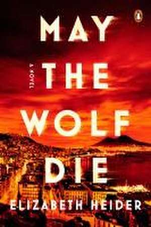 May the Wolf Die de Elizabeth Heider