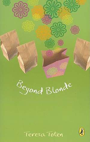 Beyond Blonde de Teresa Toten