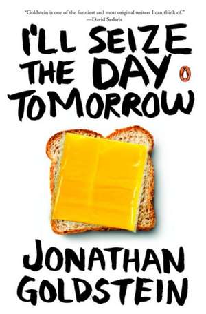 I'll Seize the Day Tomorrow de Jonathan Goldstein