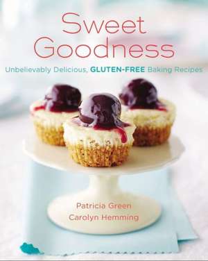 Sweet Goodness (Us Edition): Unbelievably Delicious Gluten-Free Baking Recipes de Patricia Green