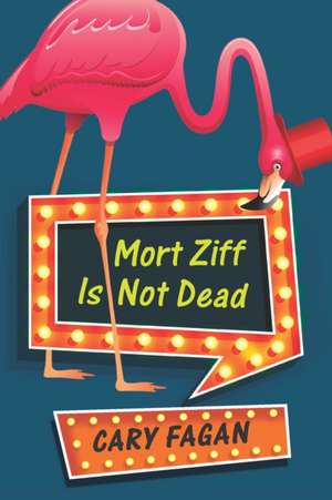 Mort Ziff Is Not Dead de Cary Fagan