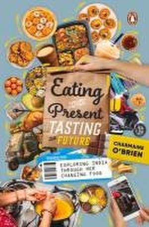 Eating the Present, Tasting the Future de Charmaine O'Brien