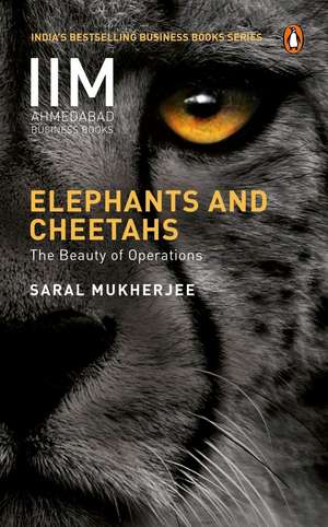 Elephants and Cheetahs: The Beauty of Operations de Saral Mukherjee