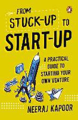 From Stuck-Up to Start-Up de Neeraj Kapoor