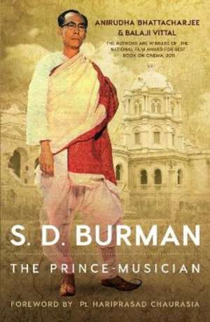 S.D. Burman: The Prince Musician de Anirudha Bhattacharjee